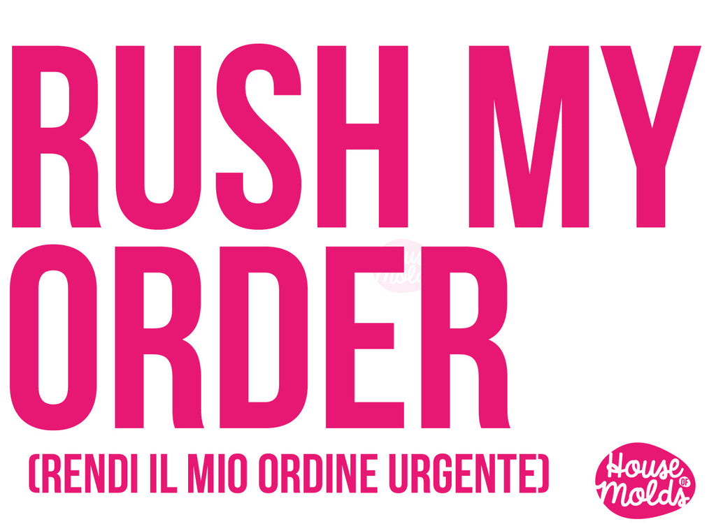 RUSH MY ORDER service- add this to your order , your molds will be ready in  3-5 business days only